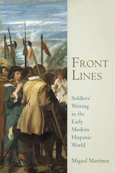 Hardcover Front Lines: Soldiers' Writing in the Early Modern Hispanic World Book