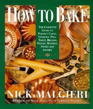 Hardcover How to Bake: Complete Guide to Perfect Cakes, Cookies, Pies, Tarts, Breads, Pizzas, Muffins, Book