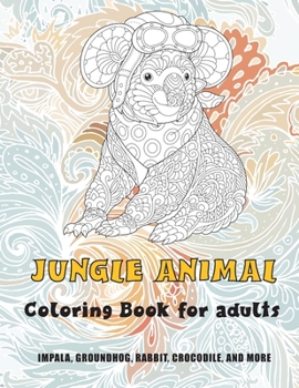 Paperback Jungle Animal - Coloring Book for adults - Impala, Groundhog, Rabbit, Crocodile, and more Book