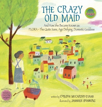 Hardcover The Crazy Old Maid: And How She Became Known as Flora - The Quite Sane, Age Defying, Domestic Goddess Book