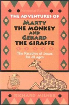 Paperback The Adventures Of Marty The Monkey And Gerard The Giraffe: The Parables Of Jesus For All Ages Book