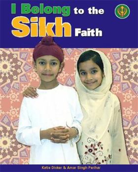 Hardcover I Belong to the Sikh Faith. Katie Dicker and Amar Singh Perihar Book