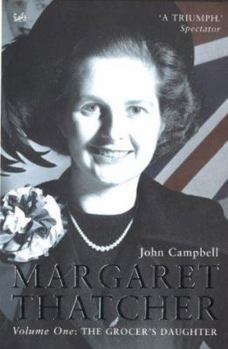 Paperback Margaret Thatcher, Volume One: The Grocer's Daughter Book
