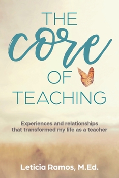 Paperback The Core of Teaching: Experiences and Relationships That Transformed My Life as a Teacher Book