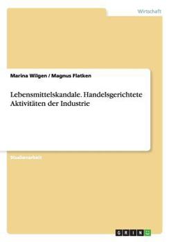 Paperback Lebensmittelskandale. Handelsgerichtete Aktivitäten der Industrie [German] Book