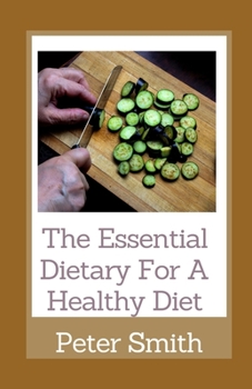 Paperback The Essential Dietary For A Healthy Diet: High-Fiber Foods You Should Eat Book