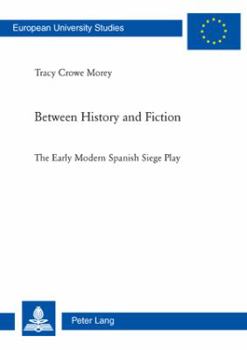 Between History and Fiction: The Early Modern Spanish Siege Play