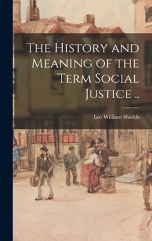 Hardcover The History and Meaning of the Term Social Justice .. Book