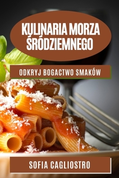 Paperback Kulinaria Morza &#346;ródziemnego: Odkryj bogactwo smaków [Polish] Book