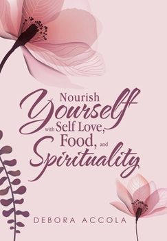 Hardcover Nourish Yourself with Self Love, Food, and Spirituality Book