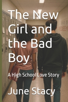 The New Girl and the Bad Boy: A High School Love Story