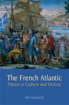 Hardcover The French Atlantic: Travels in Culture and History Book