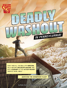 Deadly Washout in Pennsylvania!: Surviving the Johnstown Flood (Surviving History)