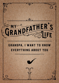 Paperback My Grandfather's Life - Second Edition: Grandpa, I Want to Know Everything about Youvolume 37 Book