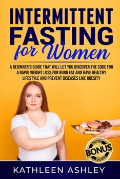 Paperback Intermittent Fasting for Women: A Beginner's Guide to Help You Discover a Simple Fat Burning Code to Lose Weight Quickly Book