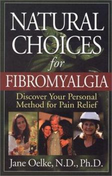 Paperback Natural Choices for Fibromyalgia: Discover Your Personal Method for Pain Relief Book
