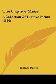 Paperback The Captive Muse: A Collection Of Fugitive Poems (1814) Book