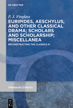 Hardcover Euripides, Aeschylus, and Other Classical Drama; Scholars and Scholarship; Miscellanea: Reconstructing the Classics III Book