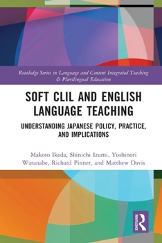 Paperback Soft CLIL and English Language Teaching: Understanding Japanese Policy, Practice and Implications Book