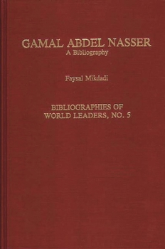 Hardcover Gamal Abdel Nasser: A Bibliography Book