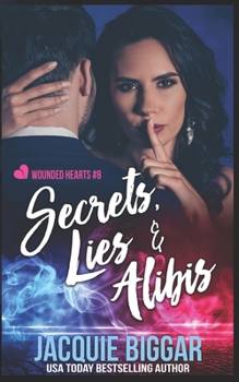 Secrets, Lies & Alibis - Book #8 of the Wounded Hearts