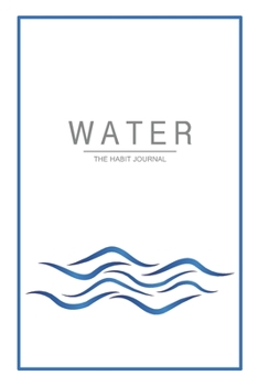 Water: the hydration journal to reach your water drinking goals (6x9, 90 days, undated)