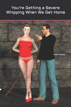Paperback You're Getting a Severe Whipping When We Get Home Book