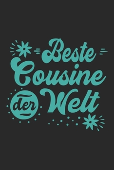 Beste Cousine Der Welt: Schönes Cooles Beste Cousine Der Welt Notizbuch | Planer | Tagebuch - DIN A5 - 120 Linierte Seiten - Lustiges Tolles Geschenk ... Werdenden Stolzen Cousinen (German Edition)