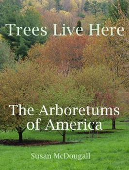 Paperback Trees Live Here: the Arboretums of America Book