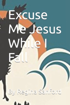 Paperback Excuse Me Jesus While I Fall Book