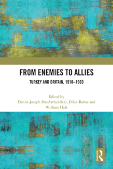 Paperback From Enemies to Allies: Turkey and Britain, 1918-1960 Book