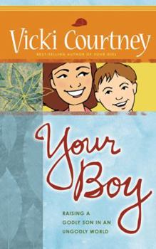 Paperback Your Boy: Raising a Godly Son in an Ungodly World Book