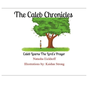 Paperback The Caleb Chronicles: Caleb Learns the Lords Prayer Book