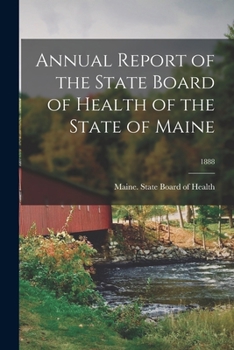 Paperback Annual Report of the State Board of Health of the State of Maine; 1888 Book