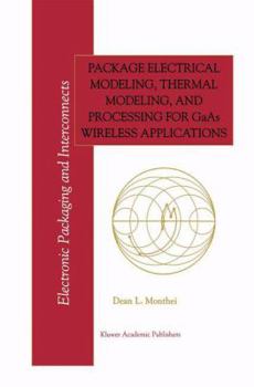 Paperback Package Electrical Modeling, Thermal Modeling, and Processing for GAAS Wireless Applications Book
