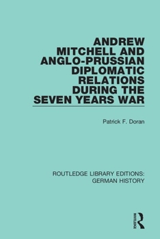Paperback Andrew Mitchell and Anglo-Prussian Diplomatic Relations During the Seven Years War Book