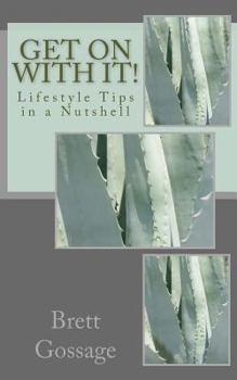 Paperback Get on with it!: Lifestyle Tips in a Nutshell Book