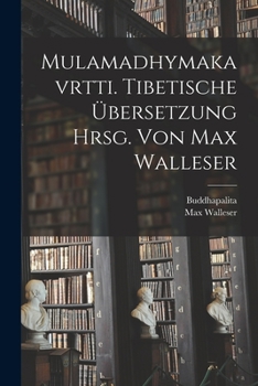 Paperback Mulamadhymakavrtti. Tibetische Übersetzung Hrsg. Von Max Walleser [Tibetan] Book