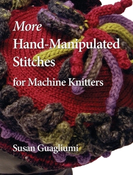 Hardcover More Hand-Manipulated Stitches for Machine Knitters Book