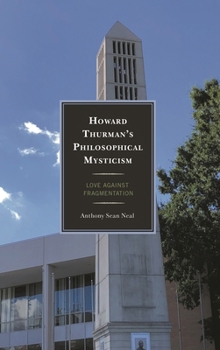 Hardcover Howard Thurman's Philosophical Mysticism: Love Against Fragmentation Book