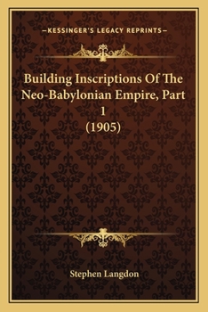 Paperback Building Inscriptions Of The Neo-Babylonian Empire, Part 1 (1905) Book