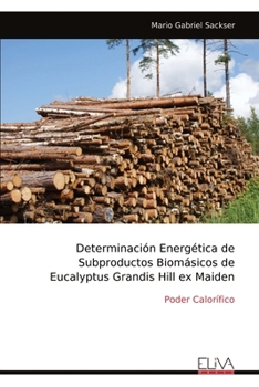 Paperback Determinación Energética de Subproductos Biomásicos de Eucalyptus Grandis Hill ex Maiden [Spanish] Book