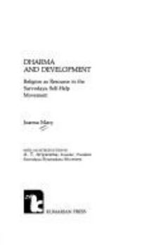 Paperback Dharma and development: Religion as resource in the Sarvodaya self help movement Book