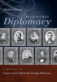 Hardcover Blue & Gray Diplomacy: A History of Union and Confederate Foreign Relations Book