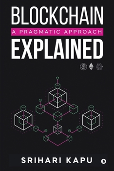 Paperback Blockchain Explained: A Pragmatic Approach Book