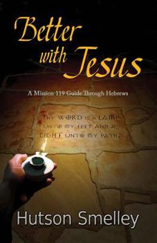 Paperback Better with Jesus: A Mission 119 Guide to Hebrews Book