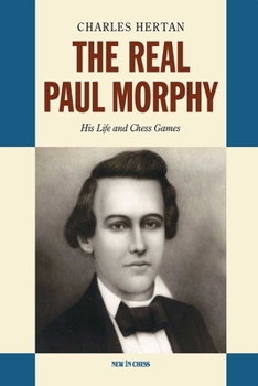 Hardcover Real Paul Morphy: His Life and Chess Games Book
