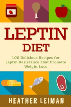 Paperback Leptin Diet: 100 Delicious Recipes for the Leptin Diet Book