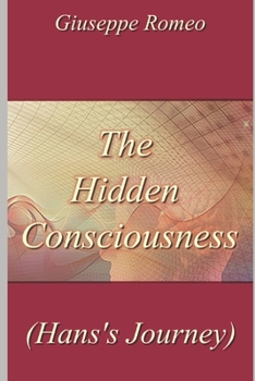 Paperback The Hidden Consciousness (Hans's Journey): Novel Book
