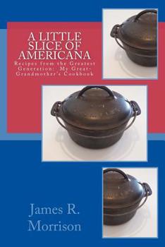 Paperback A Little Slice of Americana: Recipes from the Greatest Generation: My Great-Grandmother's Cookbook Book